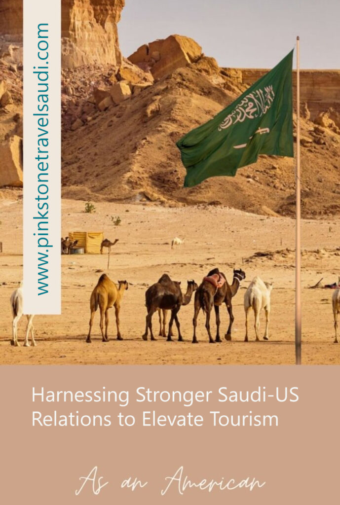 Harnessing Stronger Saudi-US Relations to Elevate Tourism